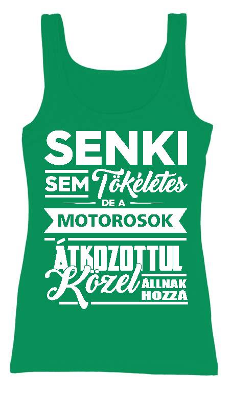 Senki Sem Tökéletes de a Motorosok - Motoros Női Trikó