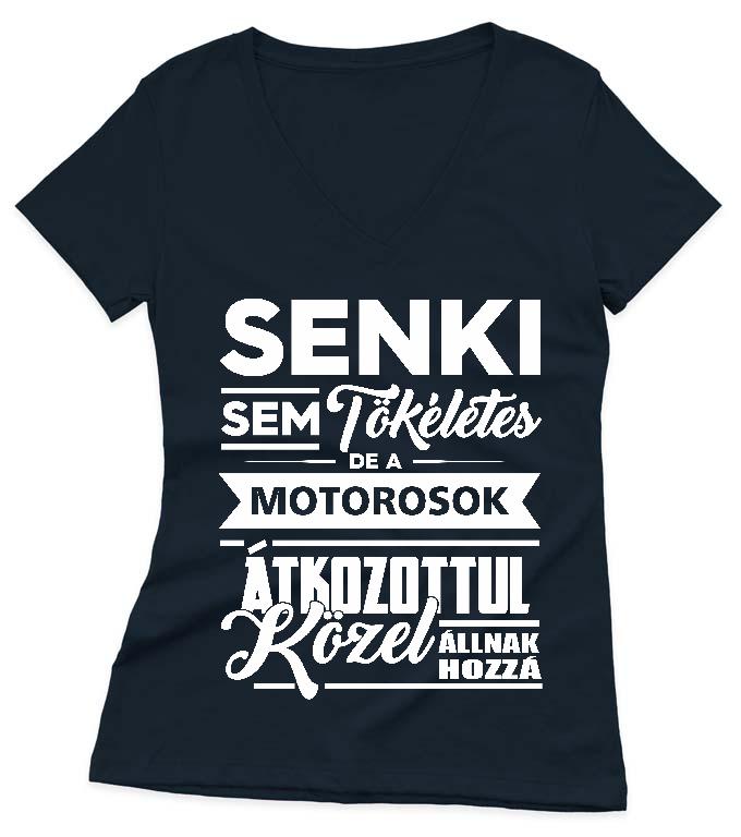 Senki Sem Tökéletes de a Motorosok - Motoros Női V-nyakú Póló