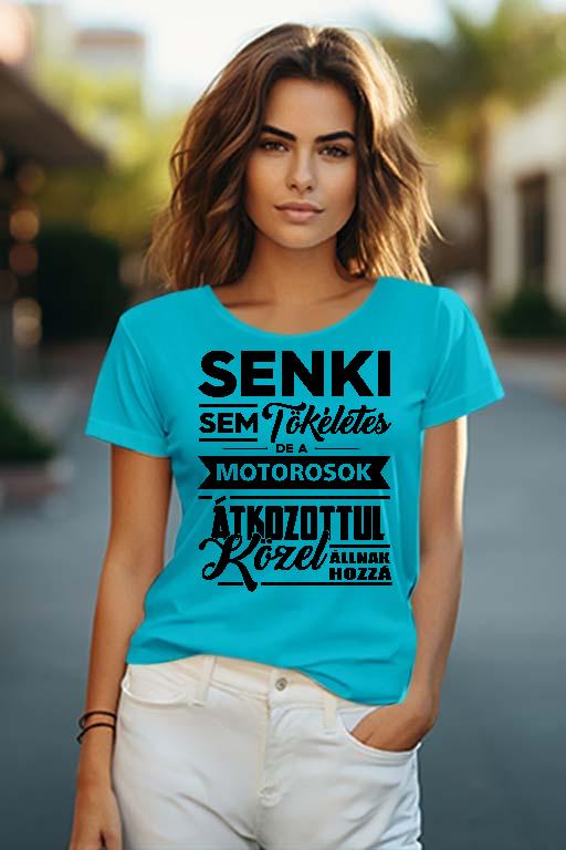 Senki Sem Tökéletes de a Motorosok - Motoros Női O-nyakú Póló