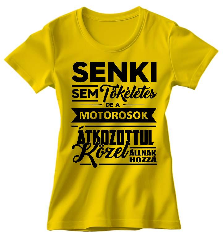 Senki Sem Tökéletes de a Motorosok - Motoros Női Prémium Póló