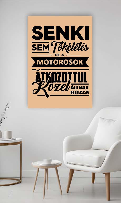 Senki Sem Tökéletes de a Motorosok - Motoros Vászonkép