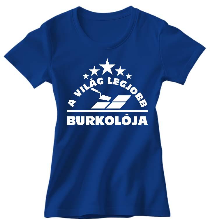 A Világ Legjobb Burkolója - Burkoló Női Prémium Póló