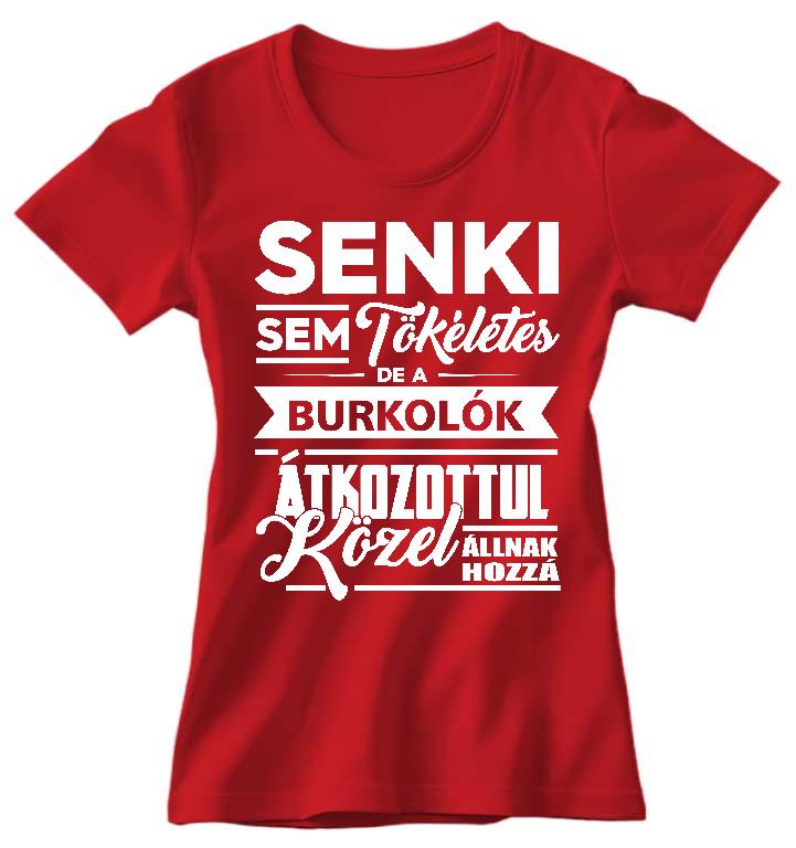 Senki sem Tökéletes de a Burkolók - Burkoló Női Prémium Póló