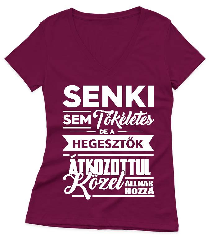 Senki sem tökéletes de a Hegesztők - Hegesztő Női V-nyakú Póló