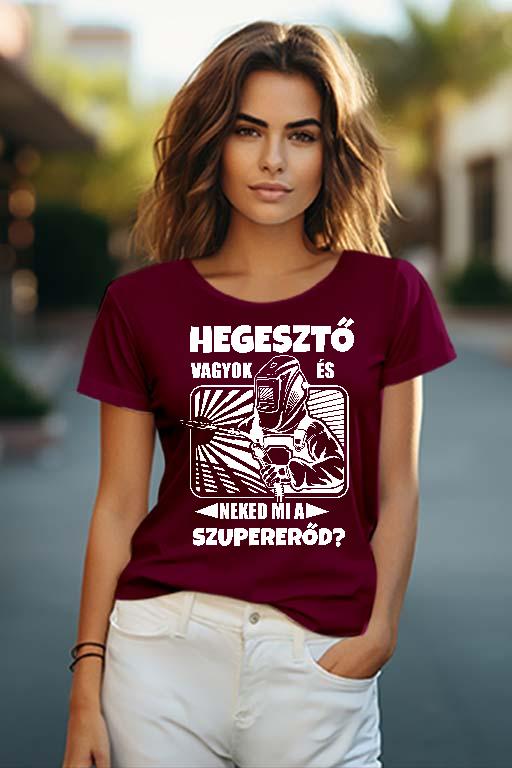 Hegesztő vagyok  - Hegesztő Női O-nyakú Póló