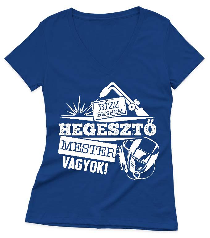 Hegesztő Mester vagyok - Hegesztő Női V-nyakú Póló