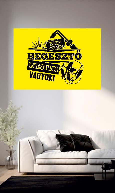 Hegesztő Mester vagyok - Hegesztő Poszter