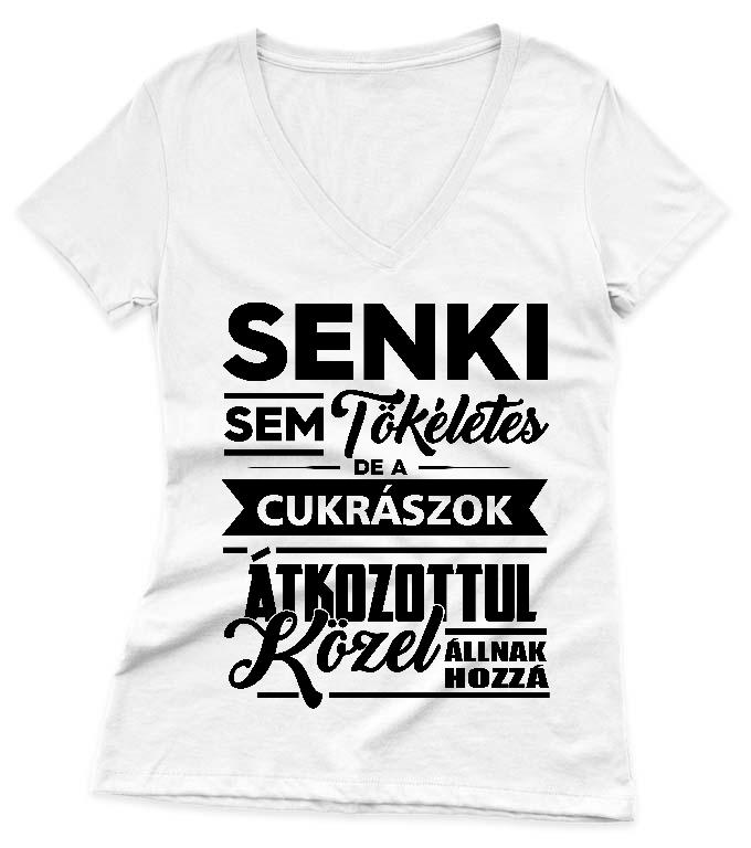 Senki sem tökéletes de a Cukrászok - Cukrász Női V-nyakú Póló