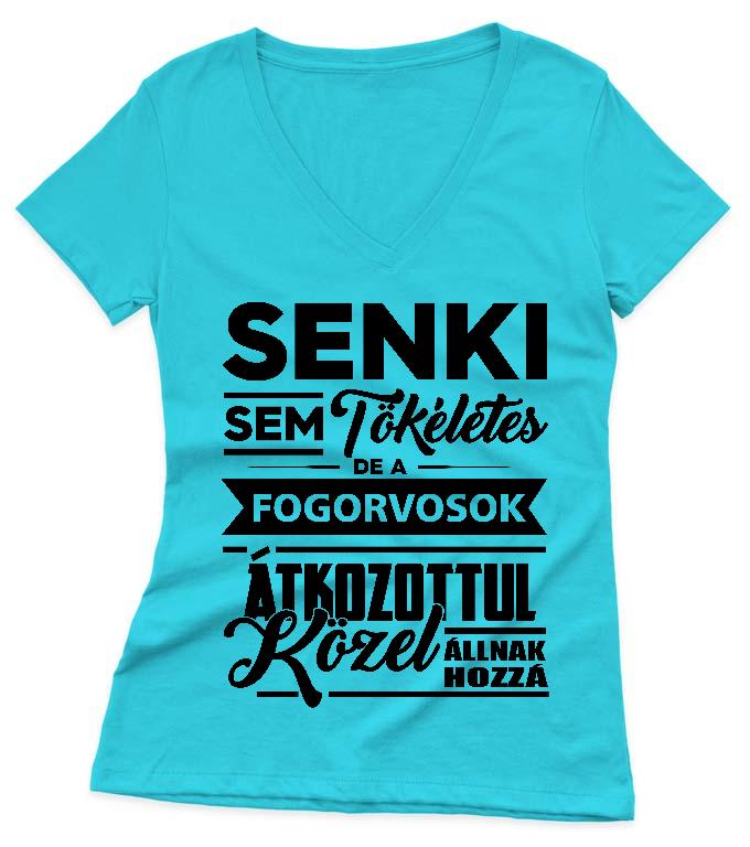 Senki sem tökéletes de a Fogorvosok - Fogorvos Női V-nyakú Póló