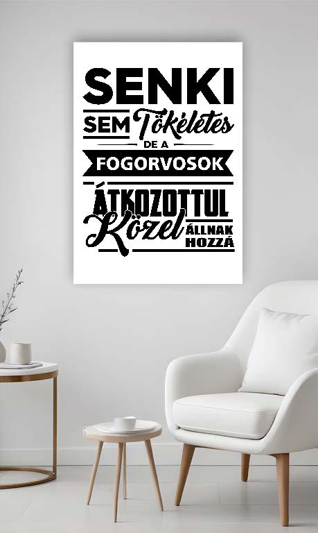 Senki sem tökéletes de a Fogorvosok - Fogorvos Vászonkép