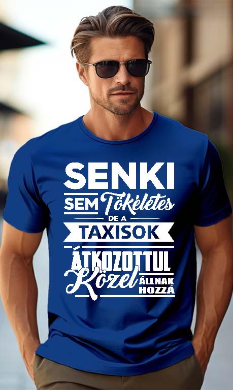 Senki sem tökéletes de a Taxisok - Taxis Férfi Prémium Póló