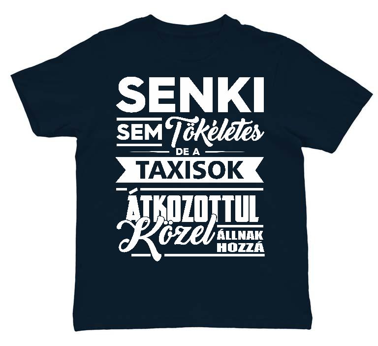 Senki sem tökéletes de a Taxisok - Taxis Gyerek Környakú Póló