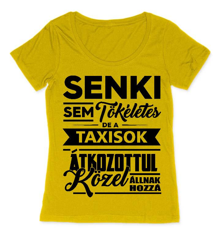 Senki sem tökéletes de a Taxisok - Taxis Női O-nyakú Póló