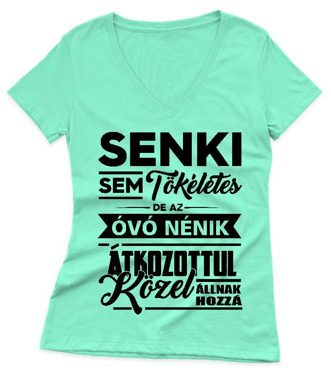 Senki sem Tökéletes de az Óvó Nénik - Óvónő Női V-nyakú Póló