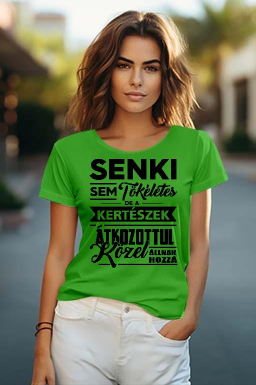 Senki sem tökéletes de a Kertészek - Kertész Női O-nyakú Póló