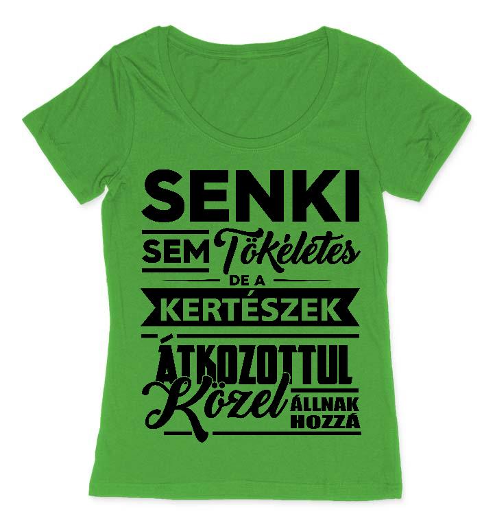 Senki sem tökéletes de a Kertészek - Kertész Női O-nyakú Póló