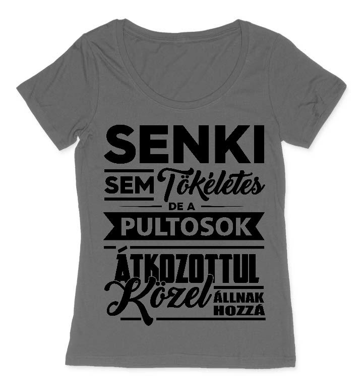 Senki sem tökéletes de a Pultosok - Pultos Női O-nyakú Póló