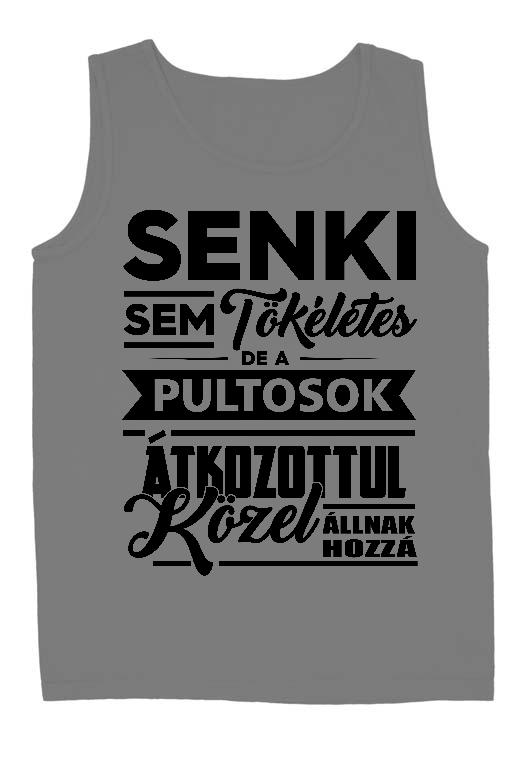 Senki sem tökéletes de a Pultosok - Pultos Férfi Ujjatlan