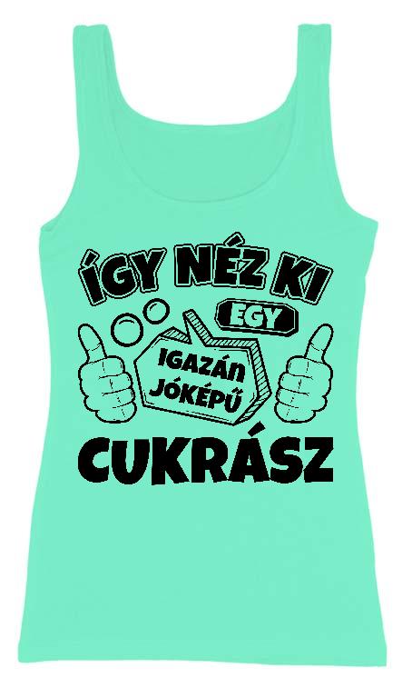 Igazán Jóképű Cukrász  - Cukrász Női Trikó