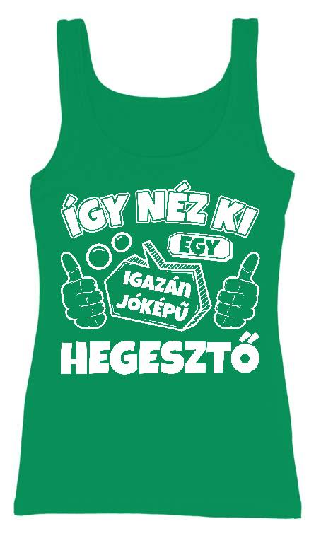 Igazán Jóképű Hegesztő  - Hegesztő Női Trikó