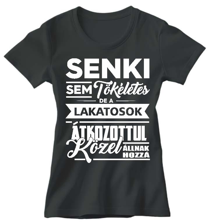 Senki sem tökéletes, de a Lakatosok - Lakatos Női Környakú Póló