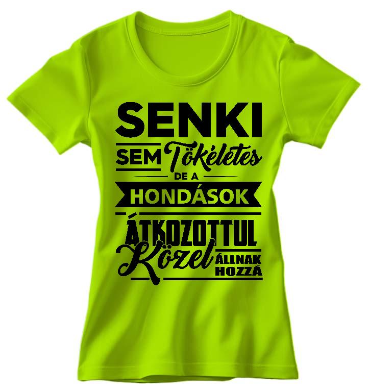 Senki sem Tökéletes de a Hondások - Honda Női Környakú Póló