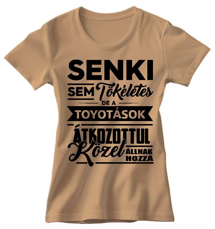 Senki sem Tökéletes de a Toyotások - Toyota Női Környakú Póló