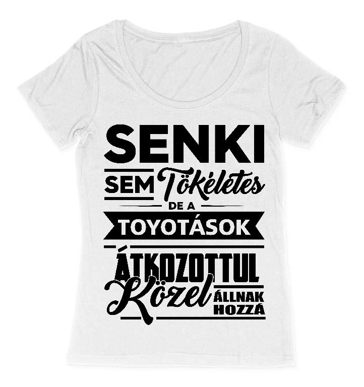 Senki sem Tökéletes de a Toyotások - Toyota Női O-nyakú Póló