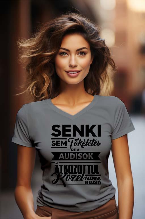 Senki sem Tökéletes, de az Audisok  - Audi A6 Női V-nyakú Póló