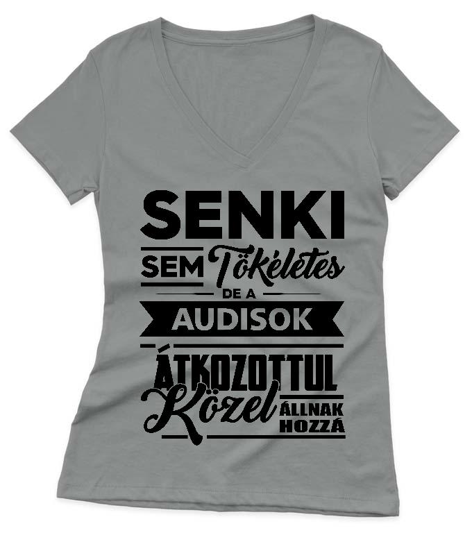 Senki sem Tökéletes, de az Audisok  - Audi A6 Női V-nyakú Póló