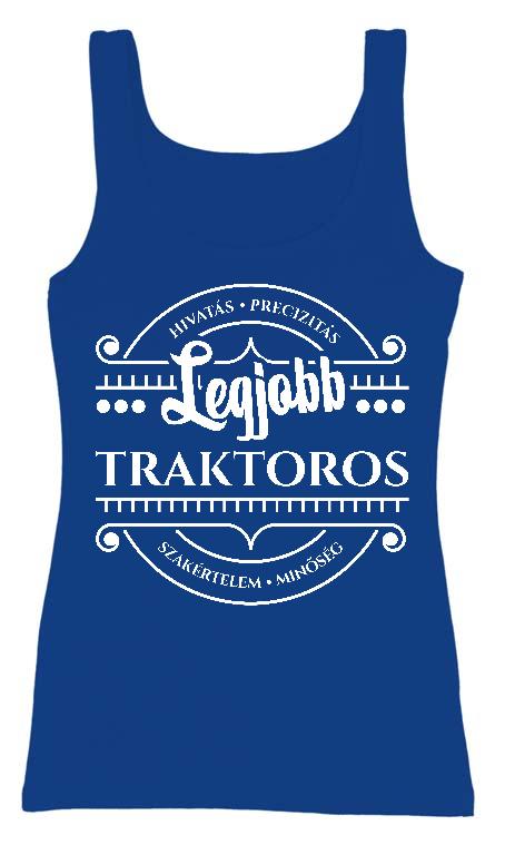 Legjobb Traktoros - Traktoros Női Trikó