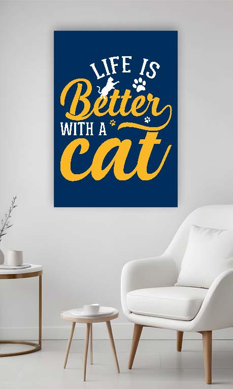 Life is Better with a Cat - Cicás Vászonkép