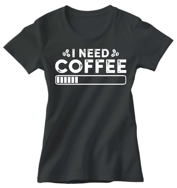 I need Coffee - Kávés Női Környakú Póló