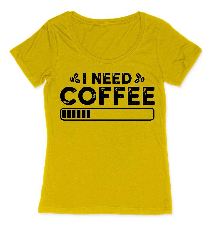 I need Coffee - Kávés Női O-nyakú Póló