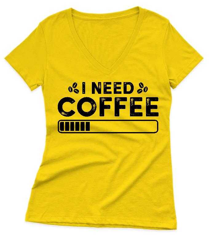 I need Coffee - Kávés Női V-nyakú Póló