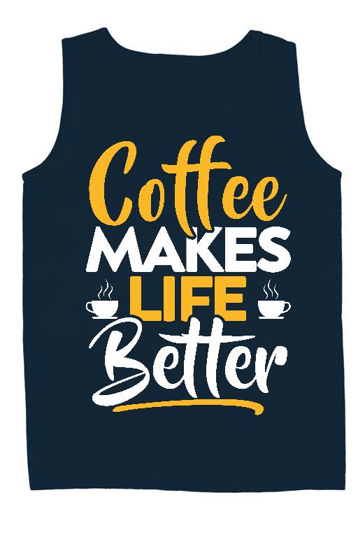 Coffee Makes Life Better - Kávés Férfi Ujjatlan