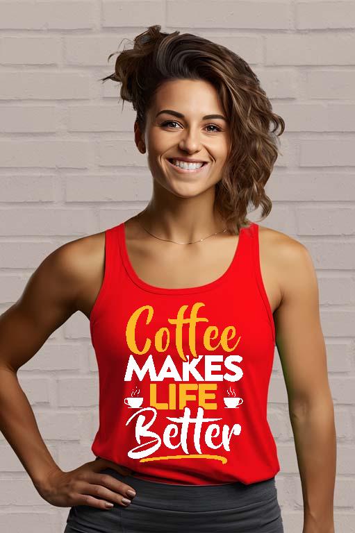 Coffee Makes Life Better - Kávés Női Trikó