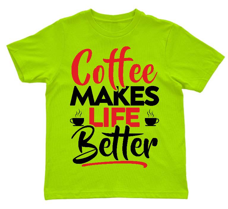 Coffee Makes Life Better - Kávés Gyerek Környakú Póló