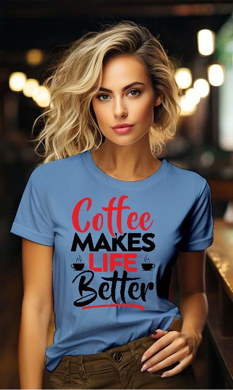 Coffee Makes Life Better - Kávés Női Környakú Póló