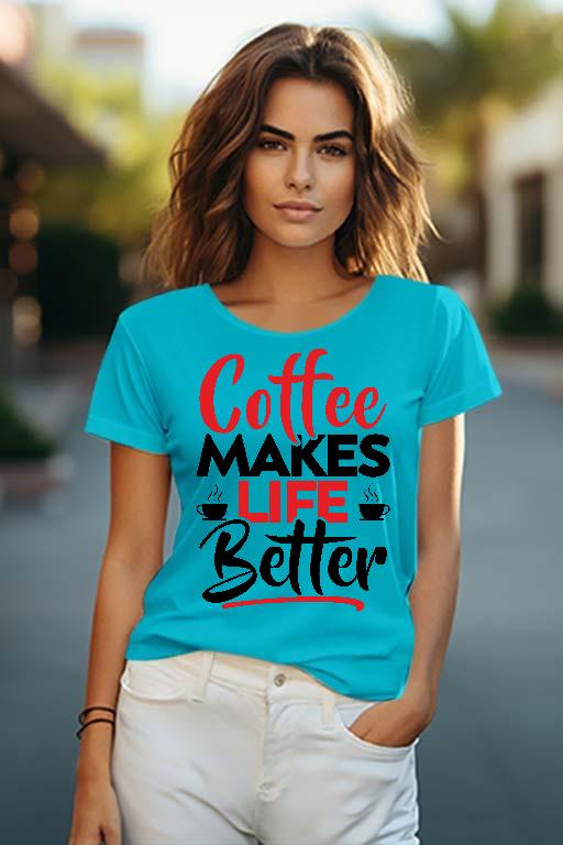 Coffee Makes Life Better - Kávés Női O-nyakú Póló