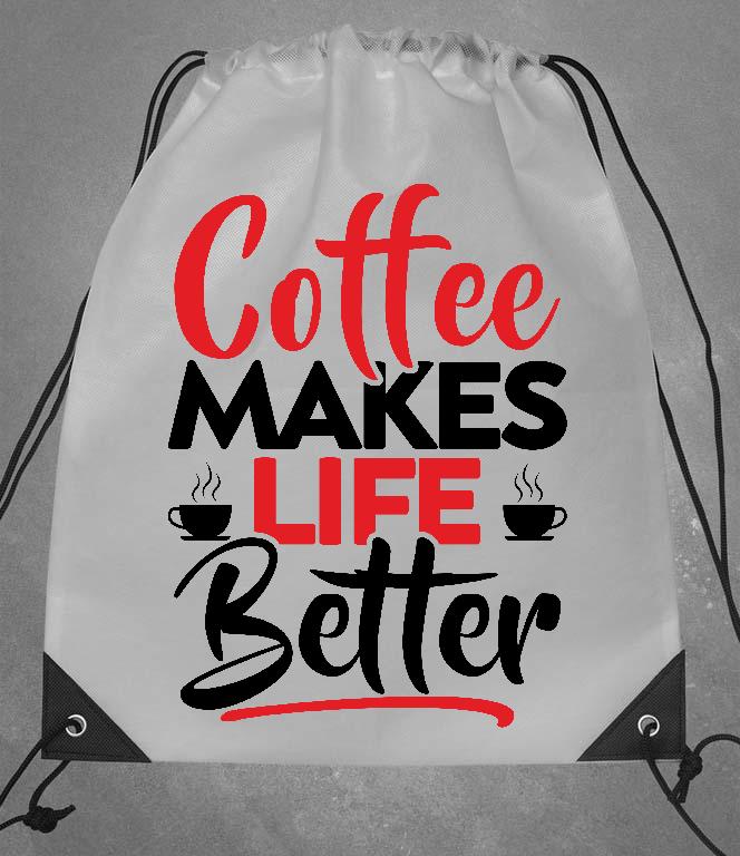 Coffee Makes Life Better - Kávés Tornazsák