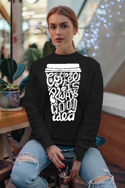 Coffee is Always Good - Kávés Női Pulóver