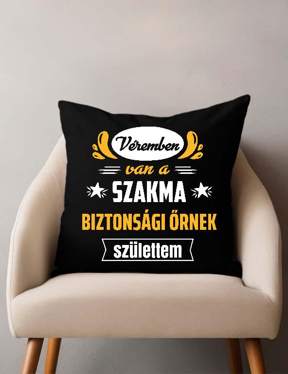 Véremben van a szakma Biztonsági őr - Biztonsági őr Párnahuzat