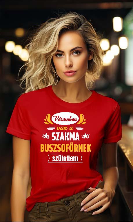 Véremben van a szakma Buszsofőr - Buszsofőr Női Környakú Póló