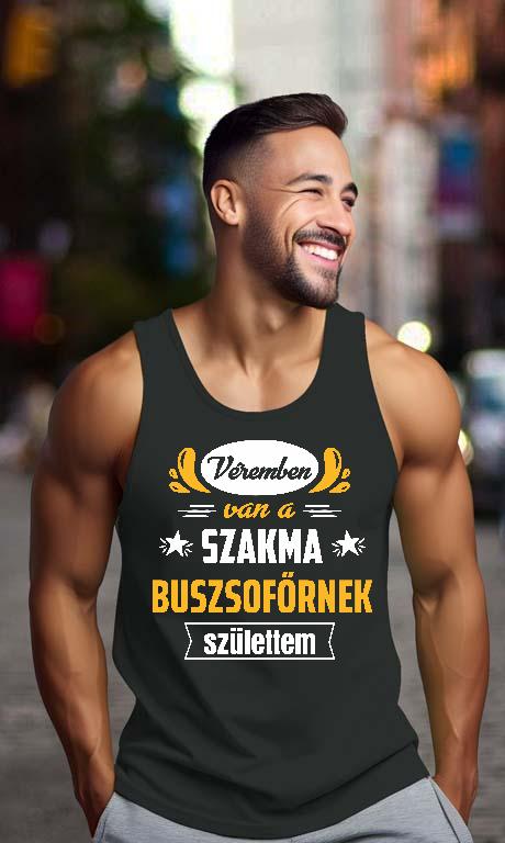 Véremben van a szakma Buszsofőr - Buszsofőr Férfi Ujjatlan