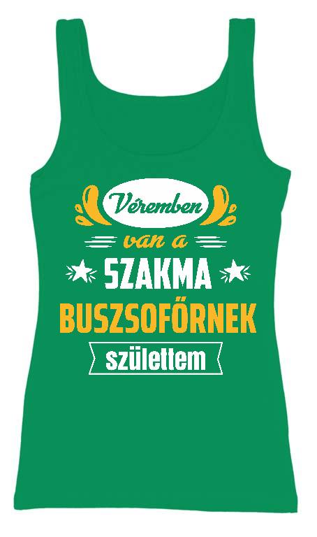 Véremben van a szakma Buszsofőr - Buszsofőr Női Trikó