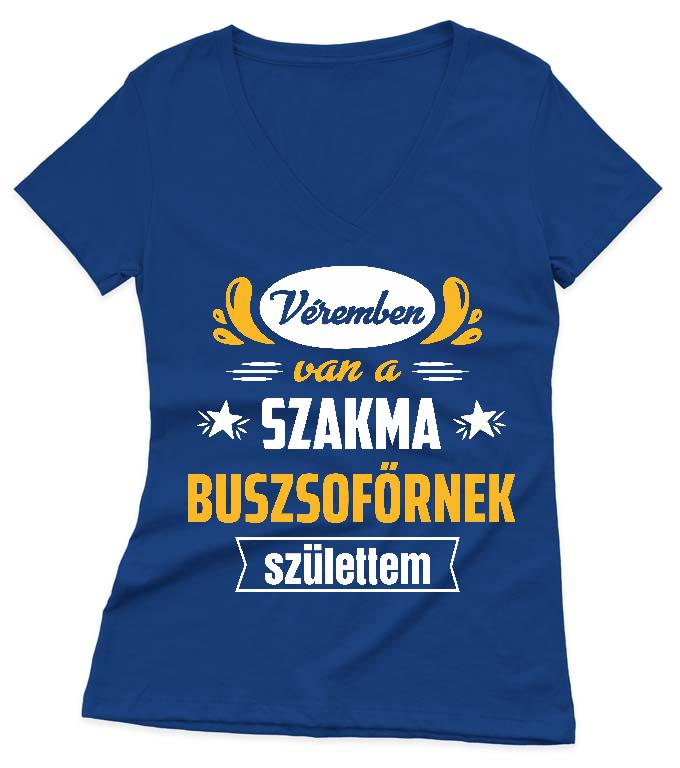 Véremben van a szakma Buszsofőr - Buszsofőr Női V-nyakú Póló