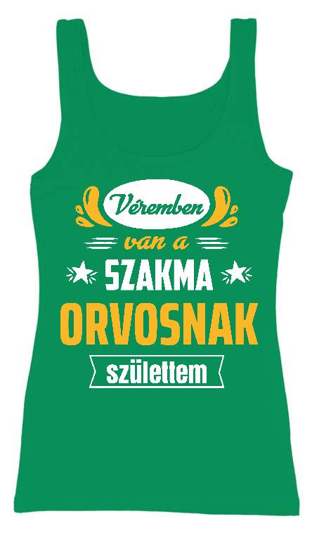 Véremben van a szakma Orvos - Orvos Női Trikó