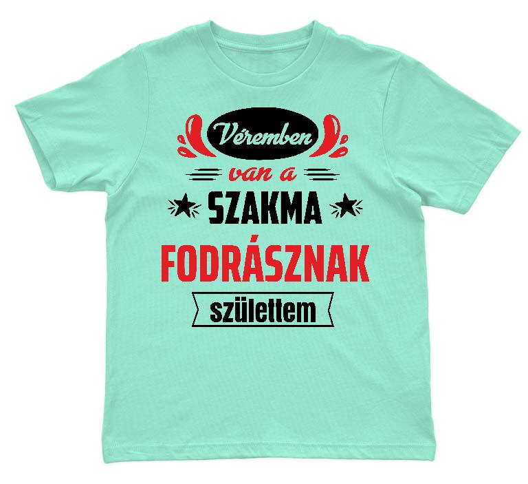 Véremben van a szakma Fodrász - Fodrász Gyerek Környakú Póló