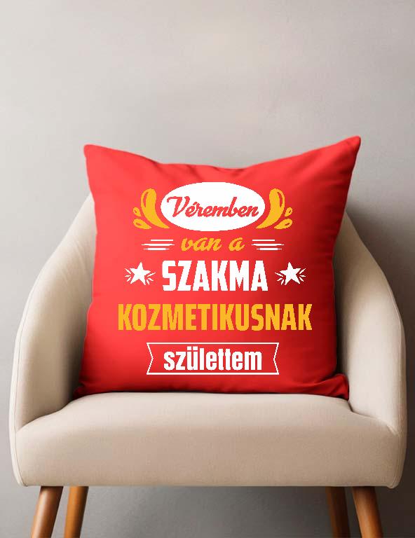 Véremben van a szakma Kozmetikus - Kozmetikus Párnahuzat